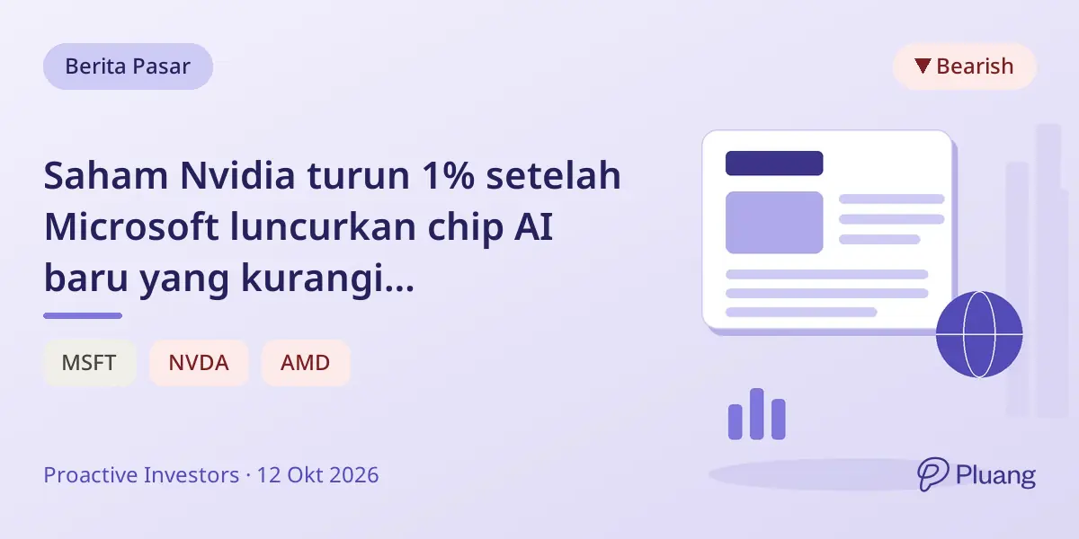 Saham Nvidia turun 1% setelah Microsoft luncurkan chip AI baru yang kurangi ketergantungan GPU Nvidia