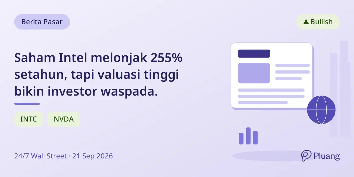 Saham Intel melonjak 255% setahun, tapi valuasi tinggi bikin investor waspada.