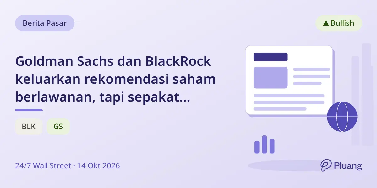 Goldman Sachs dan BlackRock keluarkan rekomendasi saham berlawanan, tapi sepakat obligasi mulai menarik.