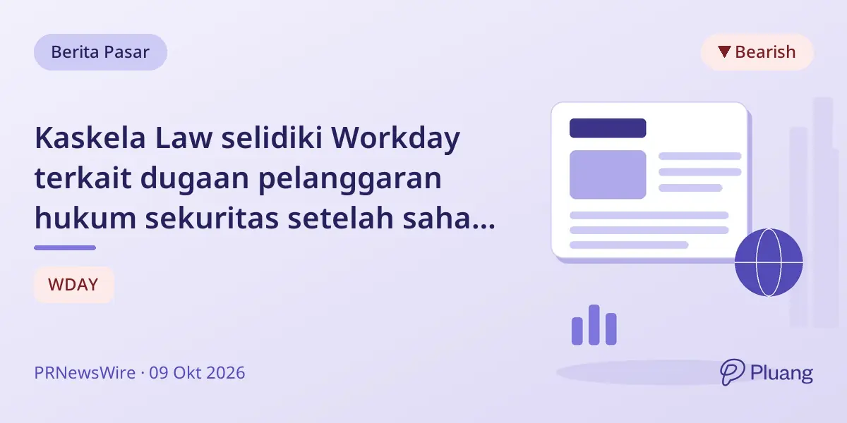 Kaskela Law selidiki Workday terkait dugaan pelanggaran hukum sekuritas setelah saham turun 13% di 2026
