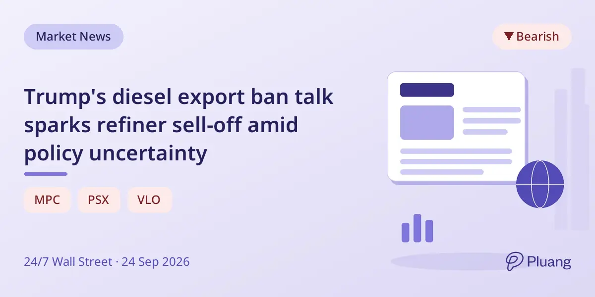 Trump's diesel export ban talk sparks refiner sell-off amid policy uncertainty