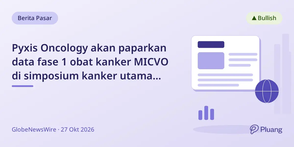 Pyxis Oncology akan paparkan data fase 1 obat kanker MICVO di simposium kanker utama November ini