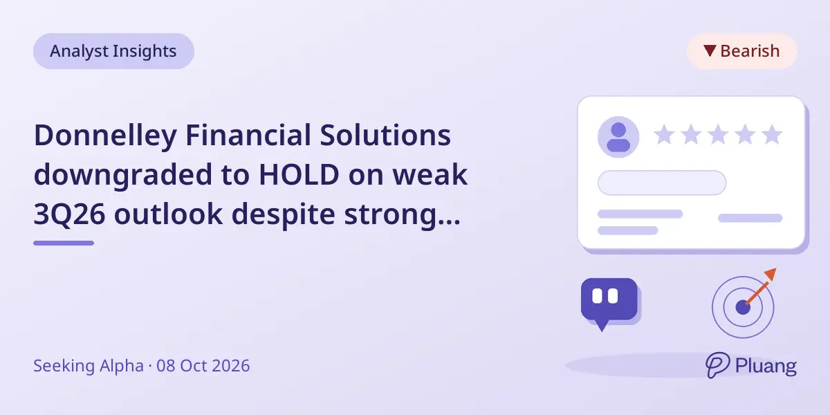 Donnelley Financial Solutions downgraded to HOLD on weak 3Q26 outlook despite strong 2Q26 results.