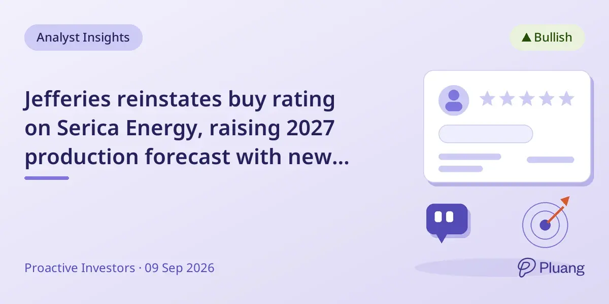 Jefferies reinstates buy rating on Serica Energy, raising 2027 production forecast with new acquisitions.