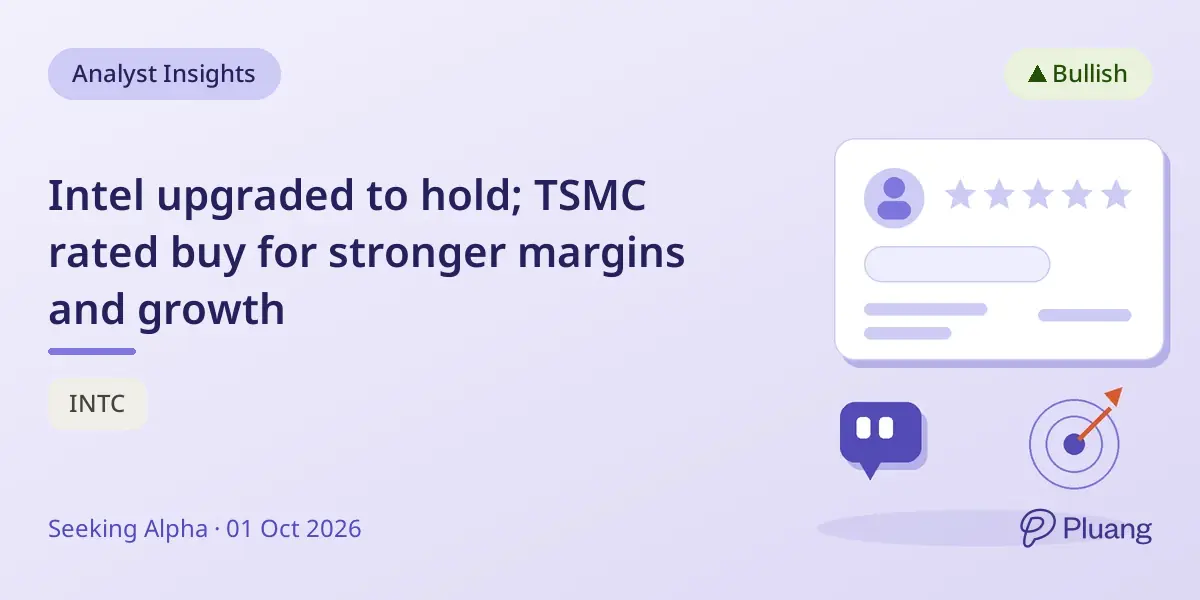 Intel upgraded to hold; TSMC rated buy for stronger margins and growth