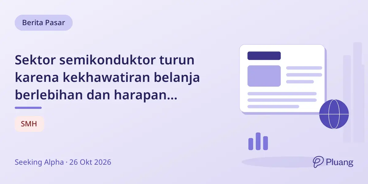 Sektor semikonduktor turun karena kekhawatiran belanja berlebihan dan harapan berlebihan pada AI.