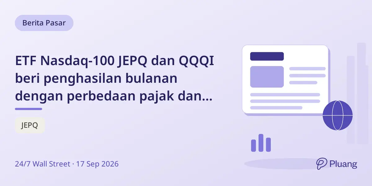 ETF Nasdaq-100 JEPQ dan QQQI beri penghasilan bulanan dengan perbedaan pajak dan risiko.
