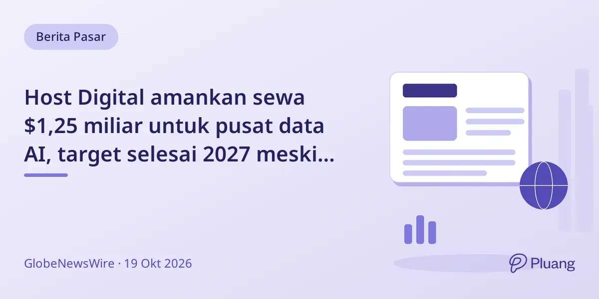 Host Digital amankan sewa $1,25 miliar untuk pusat data AI, target selesai 2027 meski suku bunga tinggi