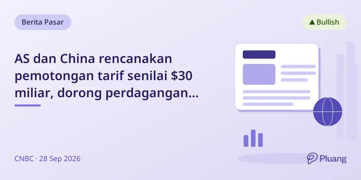AS dan China rencanakan pemotongan tarif senilai $30 miliar, dorong perdagangan dan ritel jelang liburan.