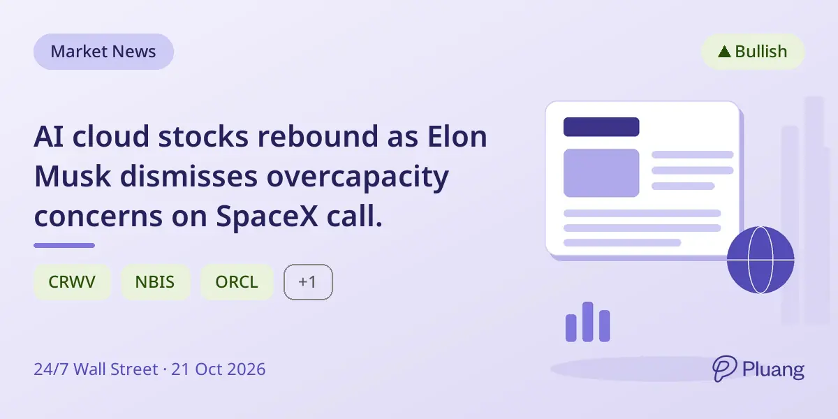 AI cloud stocks rebound as Elon Musk dismisses overcapacity concerns on SpaceX call.