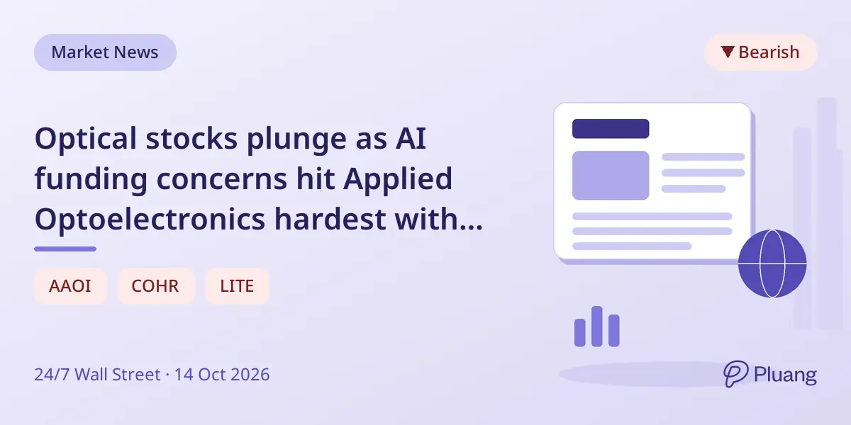 Optical stocks plunge as AI funding concerns hit Applied Optoelectronics hardest with a 9% drop