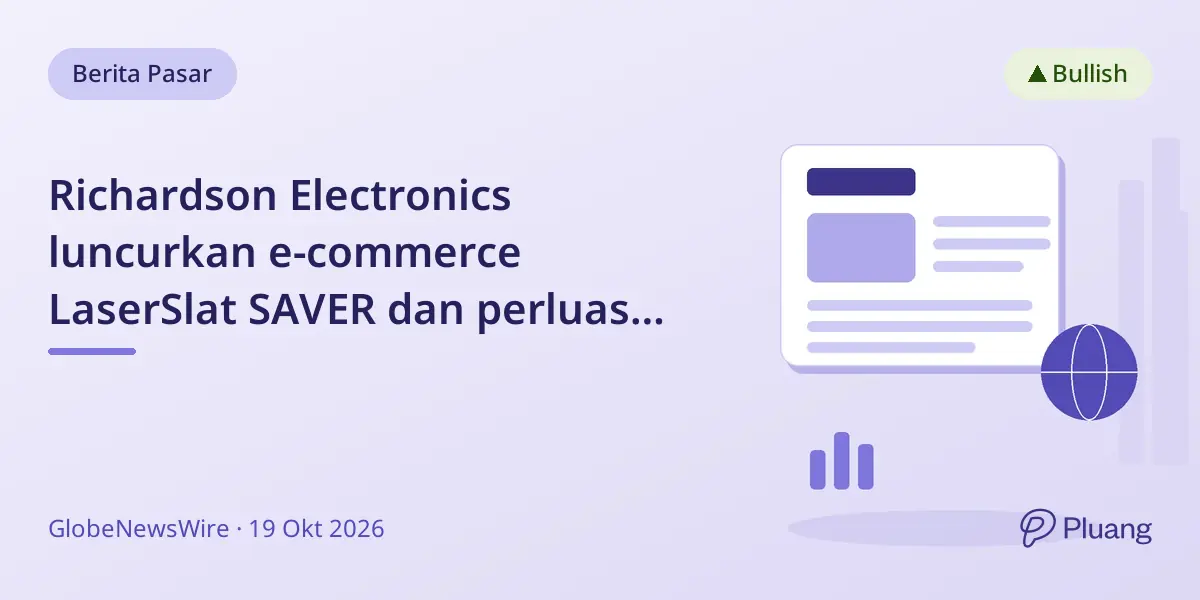 Richardson Electronics luncurkan e-commerce LaserSlat SAVER dan perluas pasar ke Eropa.