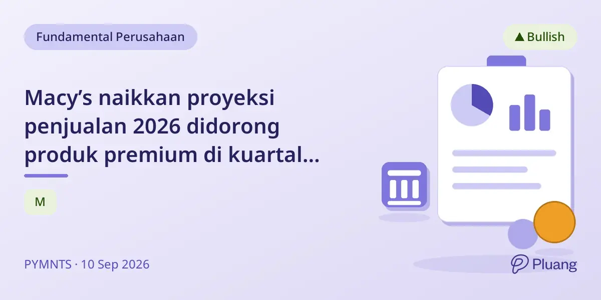 Macy’s naikkan proyeksi penjualan 2026 didorong produk premium di kuartal kedua