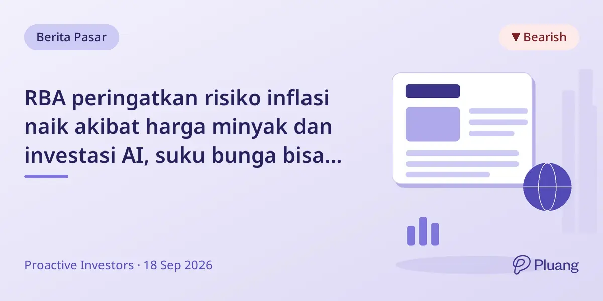 RBA peringatkan risiko inflasi naik akibat harga minyak dan investasi AI, suku bunga bisa naik lagi