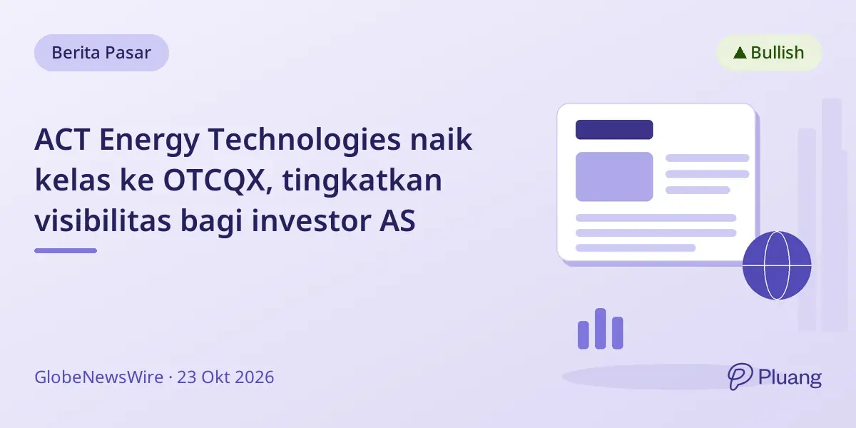 ACT Energy Technologies naik kelas ke OTCQX, tingkatkan visibilitas bagi investor AS