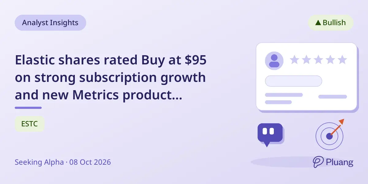 Elastic shares rated Buy at $95 on strong subscription growth and new Metrics product potential