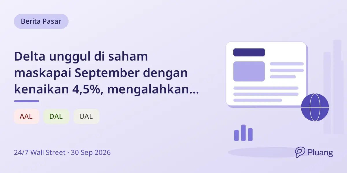 Delta unggul di saham maskapai September dengan kenaikan 4,5%, mengalahkan United dan American di tengah tantangan industri.