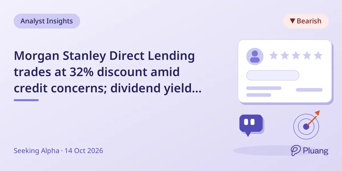 Morgan Stanley Direct Lending trades at 32% discount amid credit concerns; dividend yield at 13.6% remains stable for now