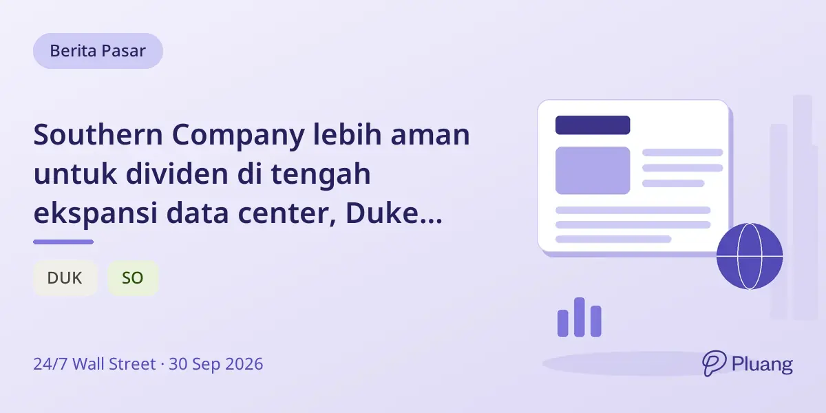 Southern Company lebih aman untuk dividen di tengah ekspansi data center, Duke Energy beri hasil lebih tinggi saat ini.