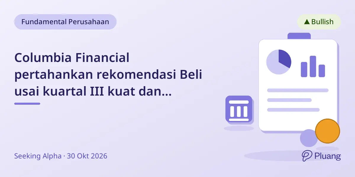 Columbia Financial pertahankan rekomendasi Beli usai kuartal III kuat dan akuisisi Northfield Bancorp.