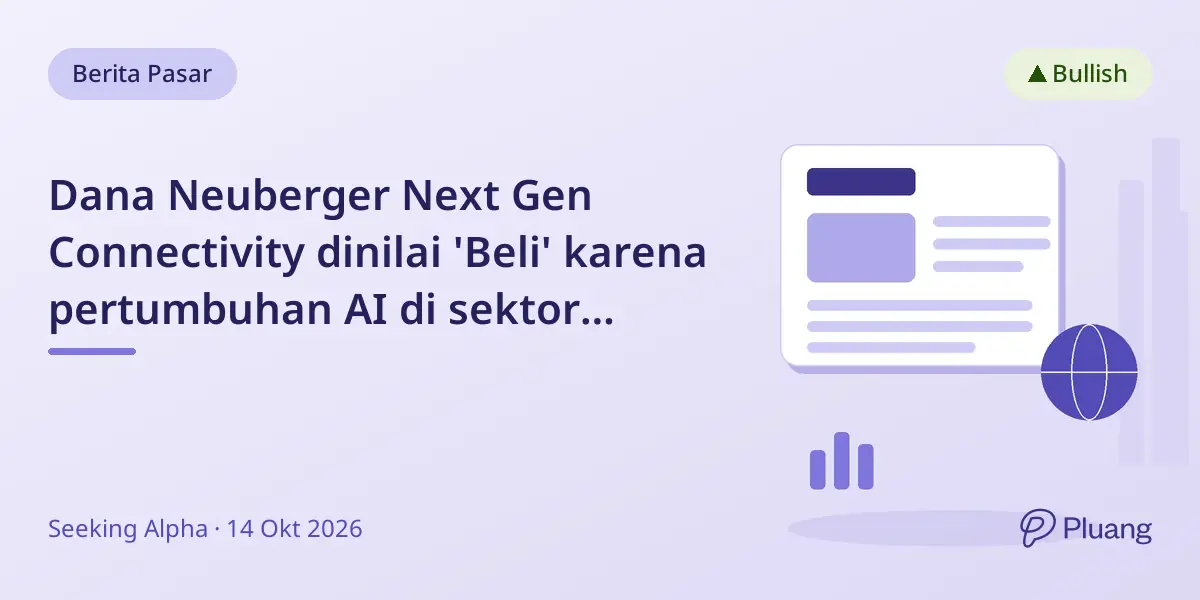 Dana Neuberger Next Gen Connectivity dinilai 'Beli' karena pertumbuhan AI di sektor semikonduktor dan perangkat keras teknologi.
