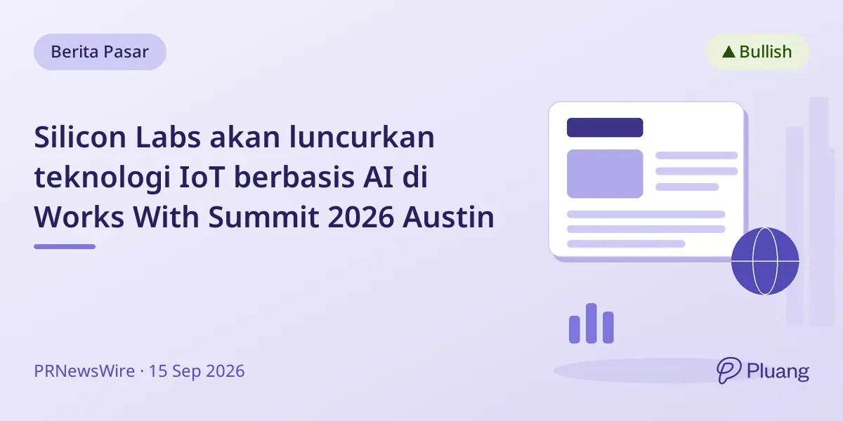 Silicon Labs akan luncurkan teknologi IoT berbasis AI di Works With Summit 2026 Austin