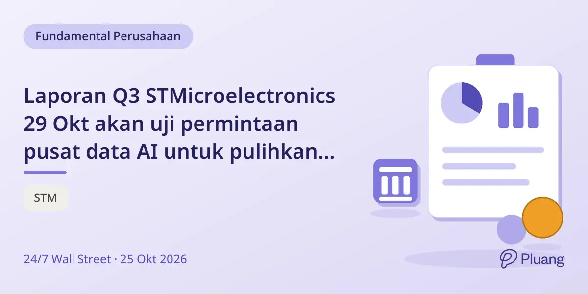 Laporan Q3 STMicroelectronics 29 Okt akan uji permintaan pusat data AI untuk pulihkan saham.