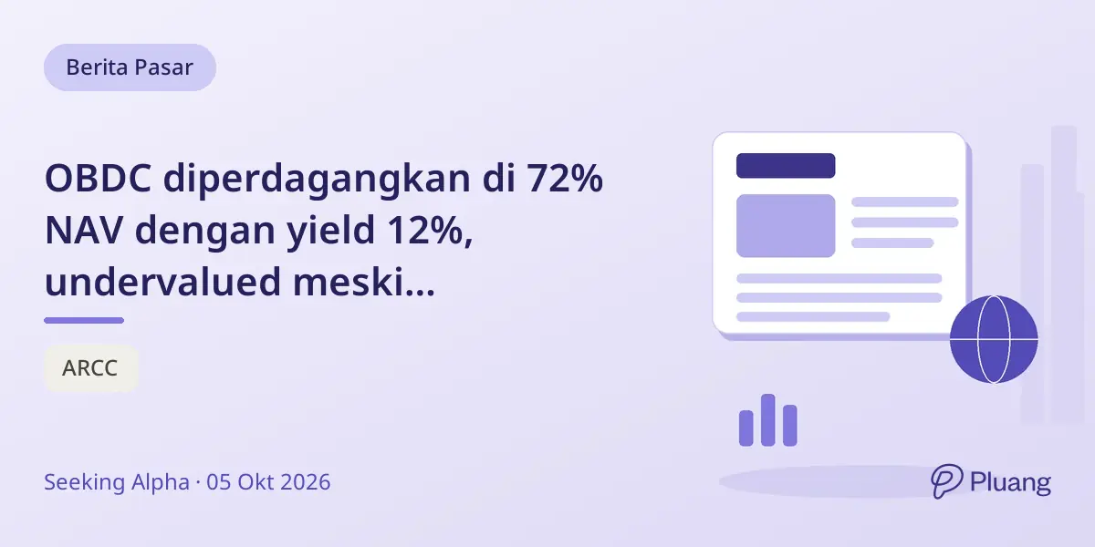 OBDC diperdagangkan di 72% NAV dengan yield 12%, undervalued meski fundamental kuat dan likuiditas baik.