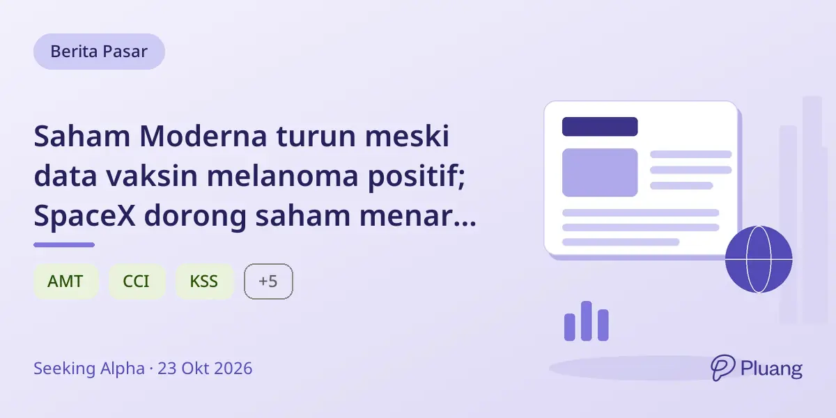 Saham Moderna turun meski data vaksin melanoma positif; SpaceX dorong saham menara naik.