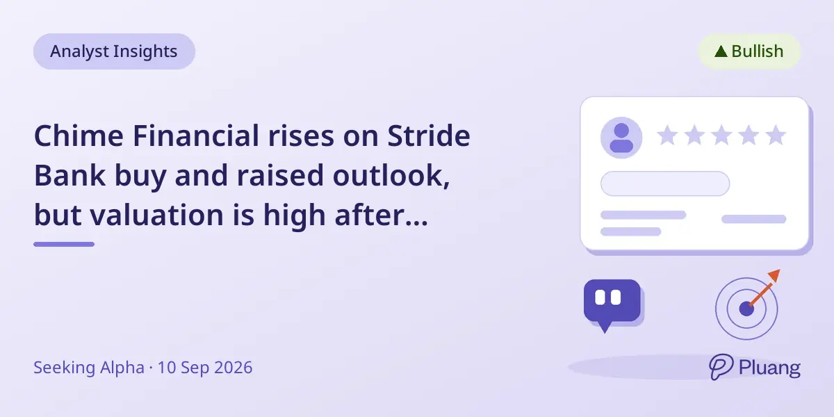 Chime Financial rises on Stride Bank buy and raised outlook, but valuation is high after recent rally.