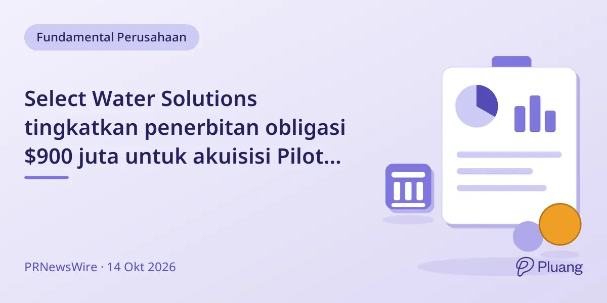 Select Water Solutions tingkatkan penerbitan obligasi $900 juta untuk akuisisi Pilot Water dan lunasi utang