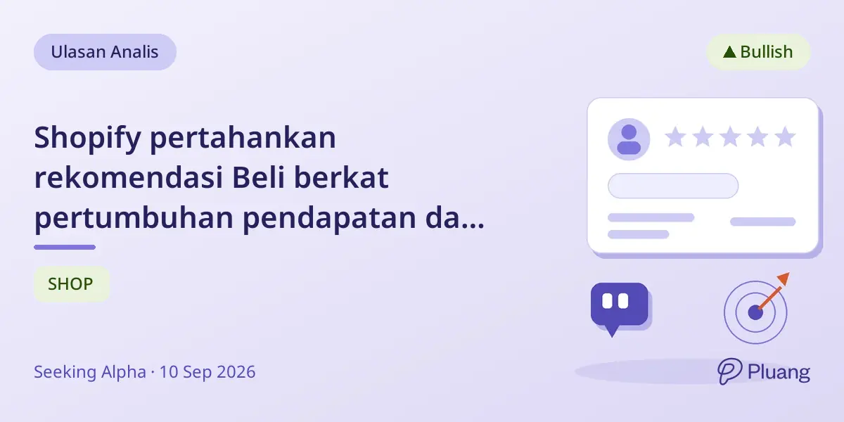 Shopify pertahankan rekomendasi Beli berkat pertumbuhan pendapatan dan keuangan kuat meski ada kekhawatiran AI.
