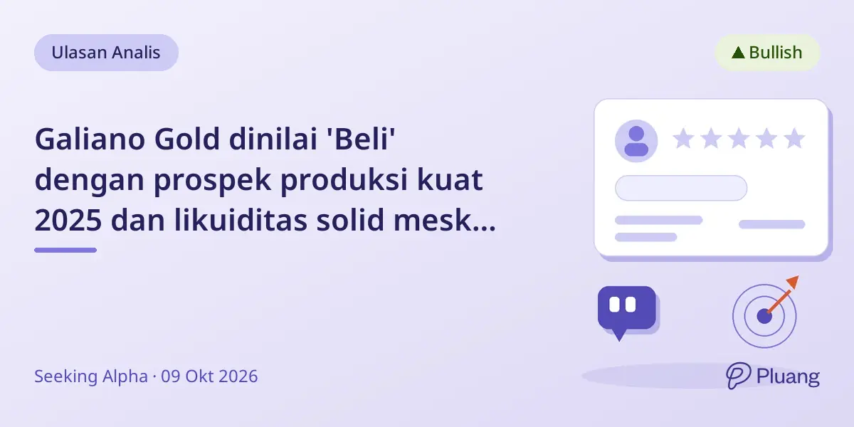 Galiano Gold dinilai 'Beli' dengan prospek produksi kuat 2025 dan likuiditas solid meski ada tantangan jangka pendek