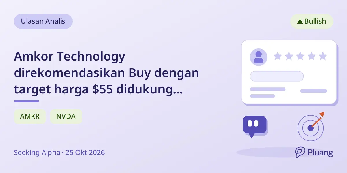 Amkor Technology direkomendasikan Buy dengan target harga $55 didukung kesepakatan AI dan margin naik.