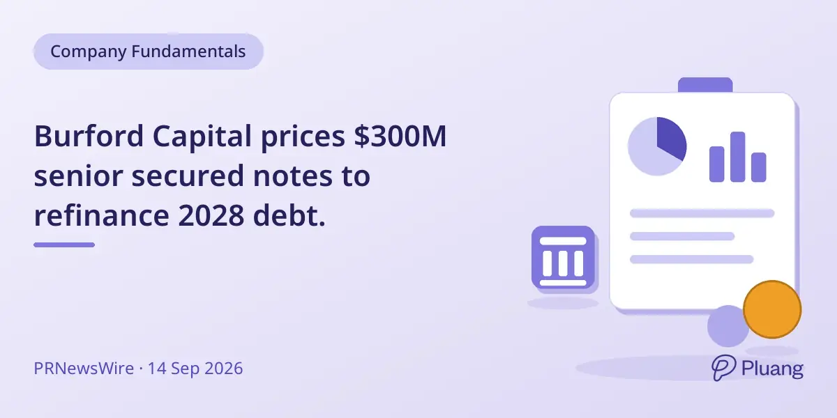 Burford Capital prices $300M senior secured notes to refinance 2028 debt.