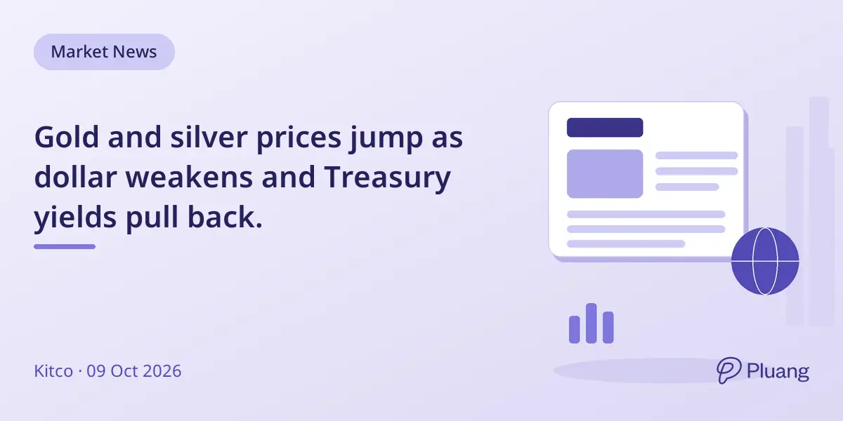 Gold and silver prices jump as dollar weakens and Treasury yields pull back.