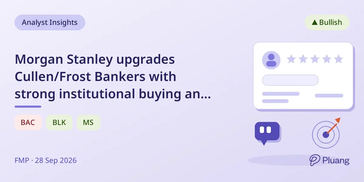 Morgan Stanley upgrades Cullen/Frost Bankers with strong institutional buying and a $201 price target.