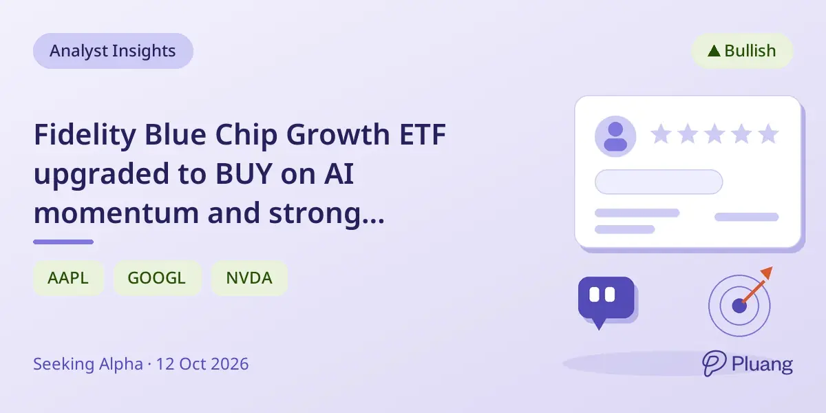 Fidelity Blue Chip Growth ETF upgraded to BUY on AI momentum and strong earnings outlook.