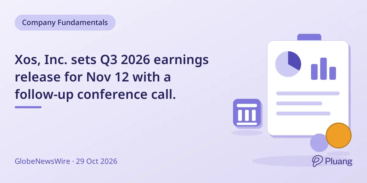 Xos, Inc. sets Q3 2026 earnings release for Nov 12 with a follow-up conference call.