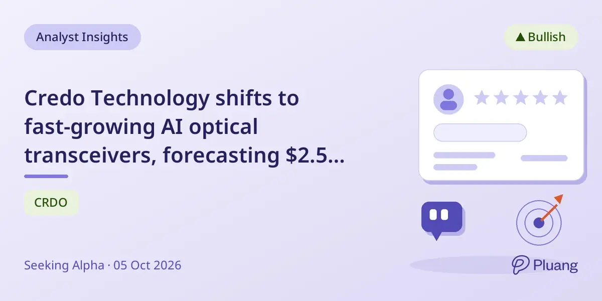 Credo Technology shifts to fast-growing AI optical transceivers, forecasting $2.5B revenue by FY27.