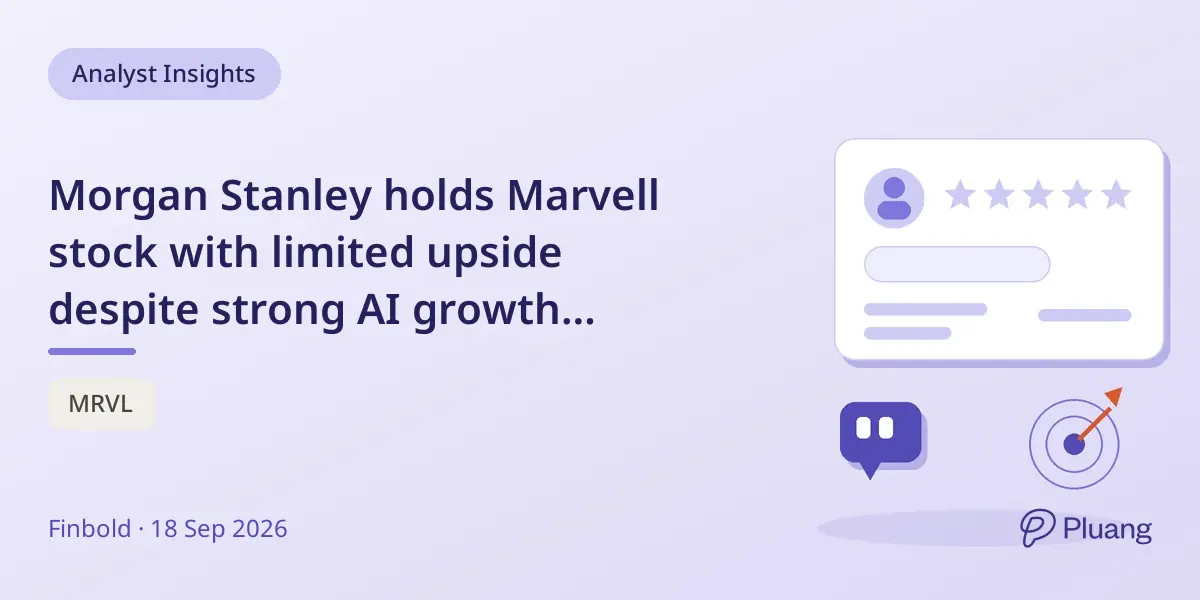 Morgan Stanley holds Marvell stock with limited upside despite strong AI growth prospects.