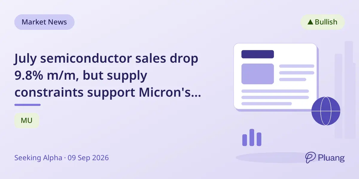 July semiconductor sales drop 9.8% m/m, but supply constraints support Micron's growth outlook