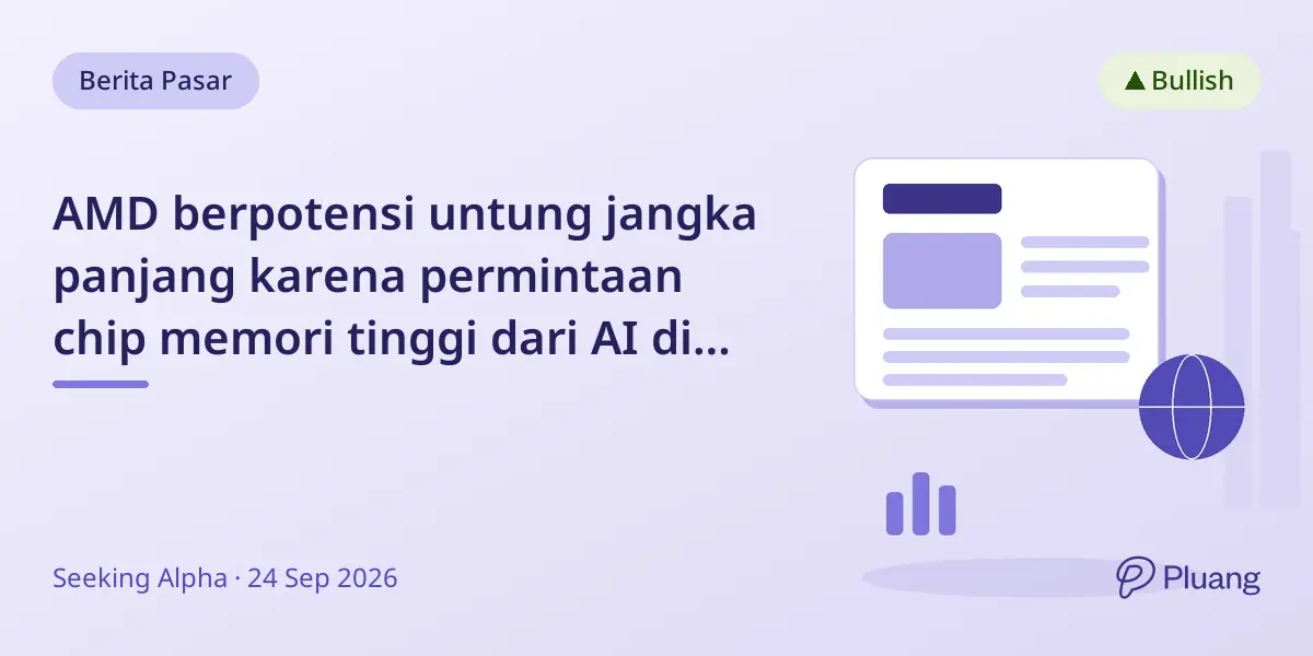 AMD berpotensi untung jangka panjang karena permintaan chip memori tinggi dari AI di perusahaan.