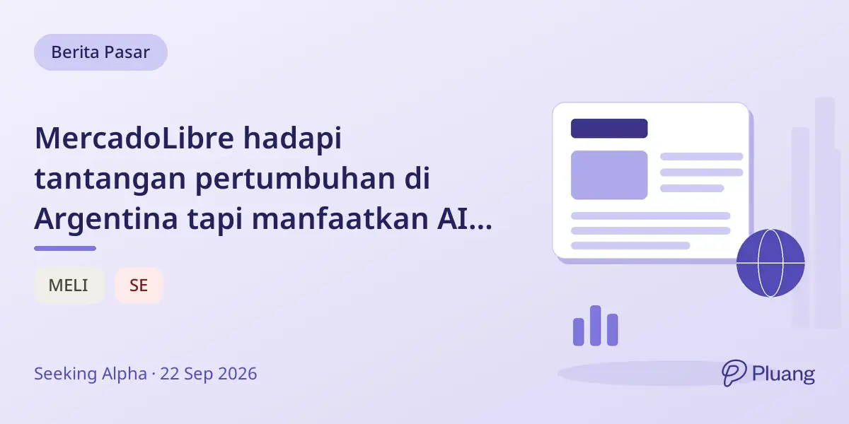 MercadoLibre hadapi tantangan pertumbuhan di Argentina tapi manfaatkan AI dan logistik untuk pertahankan pangsa pasar.