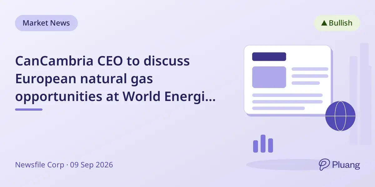 CanCambria CEO to discuss European natural gas opportunities at World Energies Summit 2026