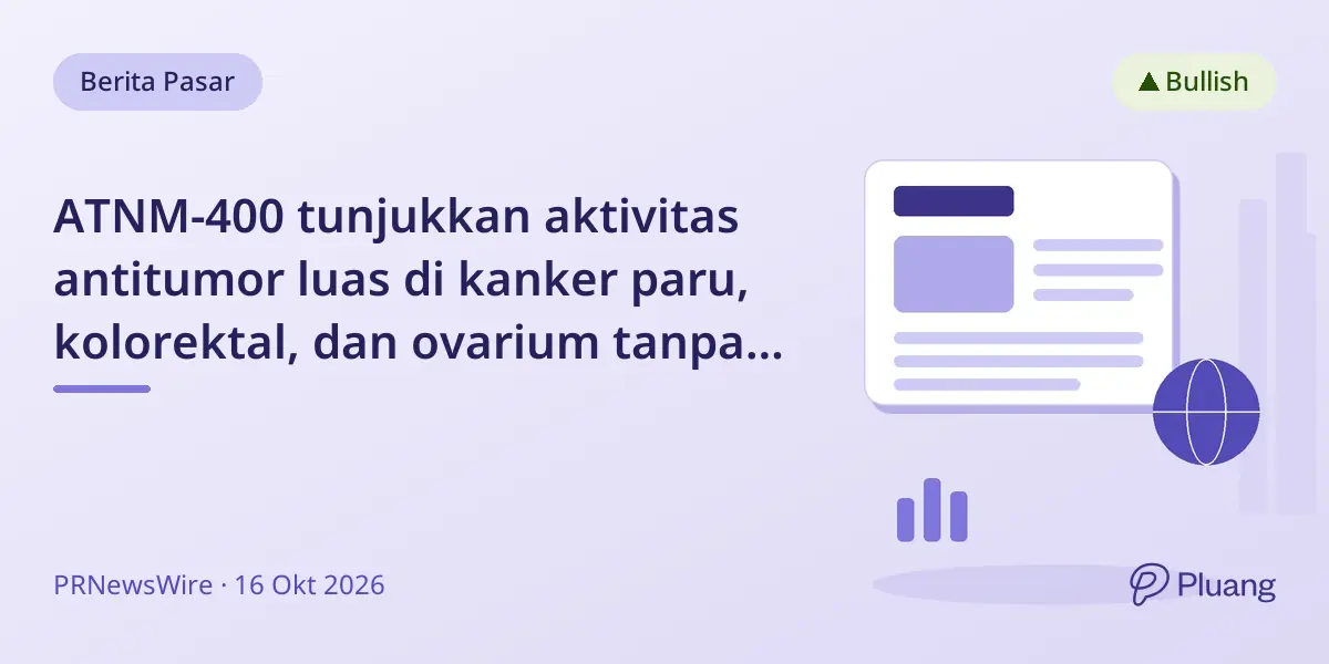 ATNM-400 tunjukkan aktivitas antitumor luas di kanker paru, kolorektal, dan ovarium tanpa tergantung mutasi.