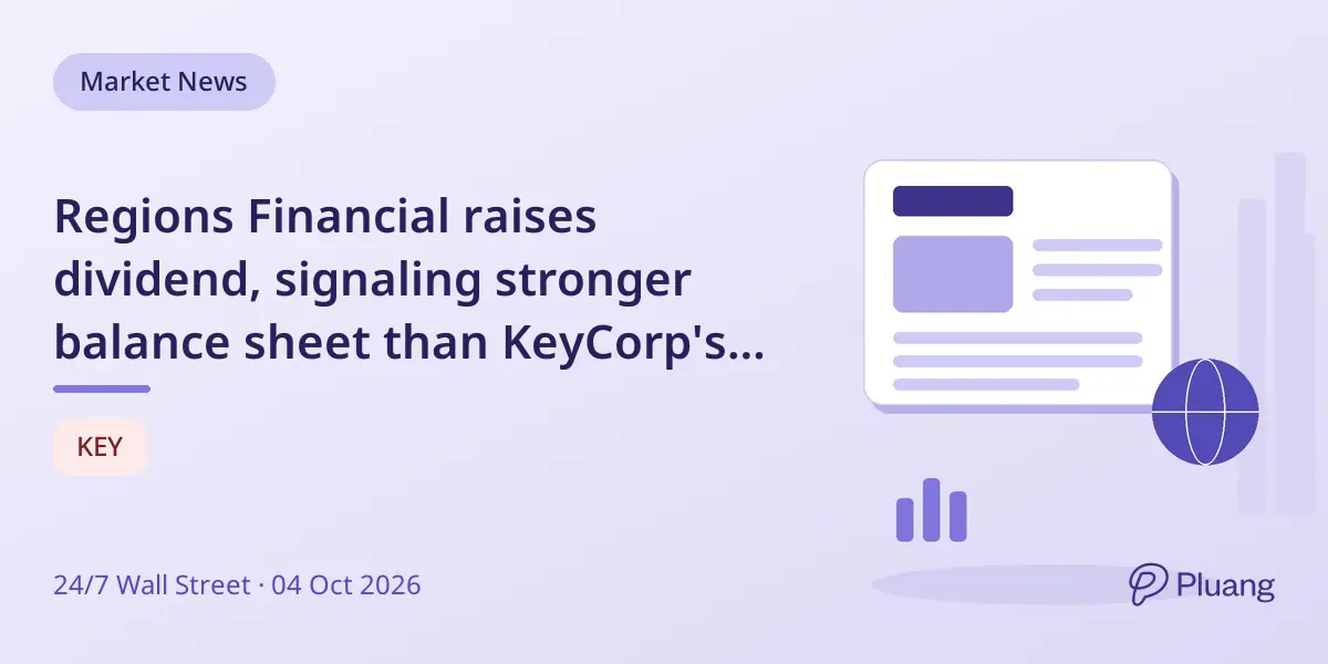Regions Financial raises dividend, signaling stronger balance sheet than KeyCorp's frozen payout.