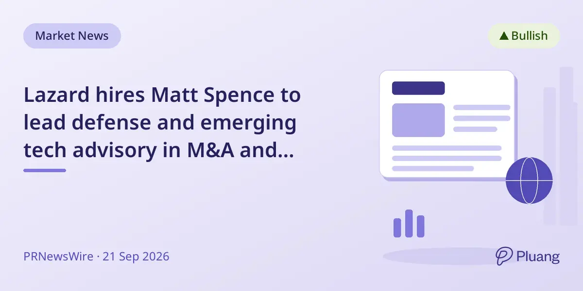 Lazard hires Matt Spence to lead defense and emerging tech advisory in M&A and financing.