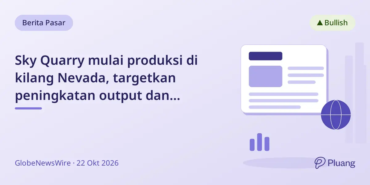 Sky Quarry mulai produksi di kilang Nevada, targetkan peningkatan output dan penjualan di tengah permintaan diesel kuat.