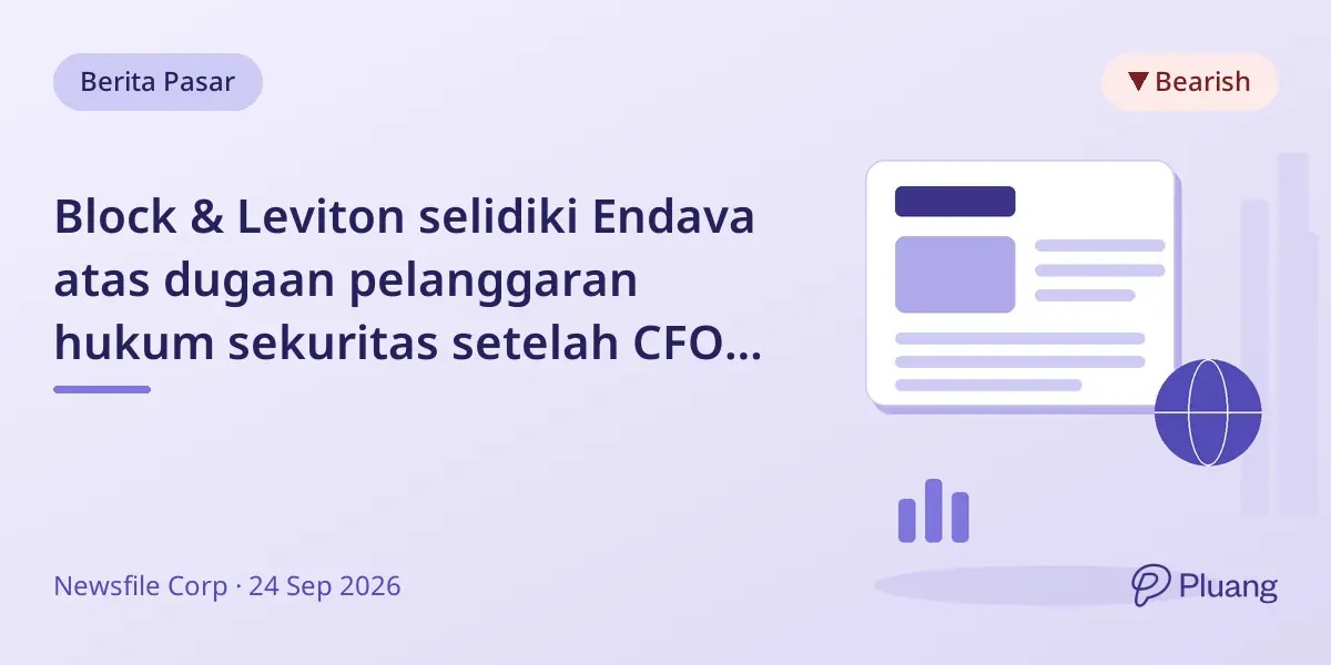 Block & Leviton selidiki Endava atas dugaan pelanggaran hukum sekuritas setelah CFO diberhentikan sementara.